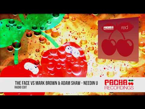 The Face vs Mark Brown & Adam Shaw - Needin U (Radio Edit)