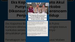 Eks Kapolres Bima Kota Akui Punya Sekoper Narkoba Dikonsumsi Pribadi, Terancam Penjara Seumur Hidup