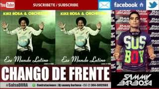 Chango de Frente - Kike Rosa y Su Orquesta / Dj Sammy Barbosa