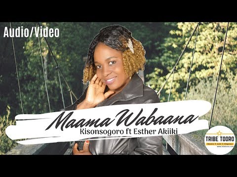 Maama Wabaana by Kisonsogoro ft Esther Akiiki - Beautiful Tooro Music