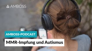 MMR Impfung und Autismus -- AMBOSS-Podcast -- Folge 6