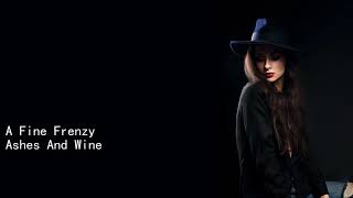 A Fine Frenzy Ashes And Wine