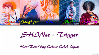 SHINee - Trigger Han/Rom/Eng Colour Coded Lyrics
