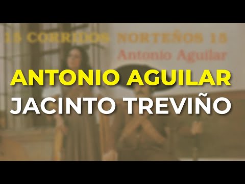 Antonio Aguilar - Jacinto Treviño (Audio Oficial)