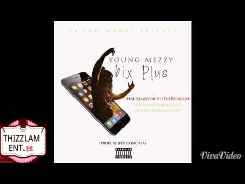 Remedy, Nef Tha Pharaoh Ft. Young Mezzy - 6ix Plus