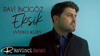 Ravi İncigöz - Eksik (4K)
