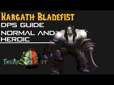 Kargath Bladefist Normal and Heroic Highmaul DPS Guide | TheMrSnipeAlot