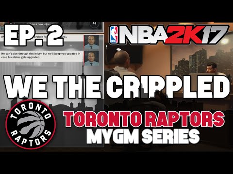 NBA 2K17 Raptors MyGM ep. 2 - "We The Crippled" (Injuries, Injuries, Injuries)