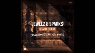 Jewelz & Sparks - Grande Opera (Hardwell On Air Edit) (Extended)