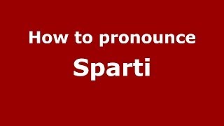 How to pronounce Sparti