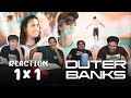 Outer Banks | 1x1: “Pilot” REACTION!!