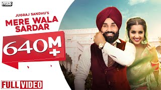 Mere Wala Sardar (Full Song)  | Jugraj Sandhu | Latest Punjabi Song | New Punjabi Songs 2018