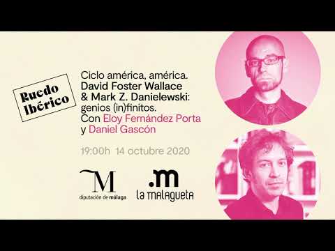 Ciclo América, América. David Foster Wallace & Mark. Z. Danielewski: Genios (IN)finitos