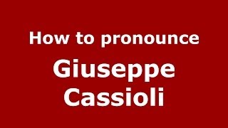 How to pronounce Giuseppe Cassioli