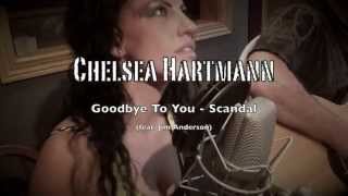 Goodbye To You ( Acoustic Cover) - By Chelsea Hartmann