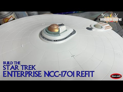Build the Polar Lights USS Enterprise Refit 1:350 Scale - Part 9