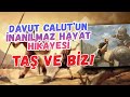 Hz.Davut ve Calut'un Tüyler Ürperten Hikayesi TAŞ PARÇASI VE BİZ NEDEN YARATILDIK!