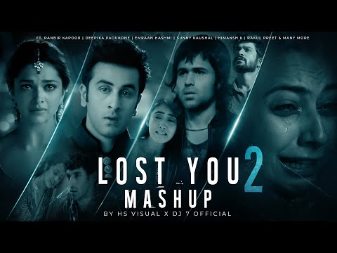 Lost You 2 Mashup | HS Visual x Dj 7 Official | Lofi Chillout Mashup 2021 | Bollywood Lofi Mashup