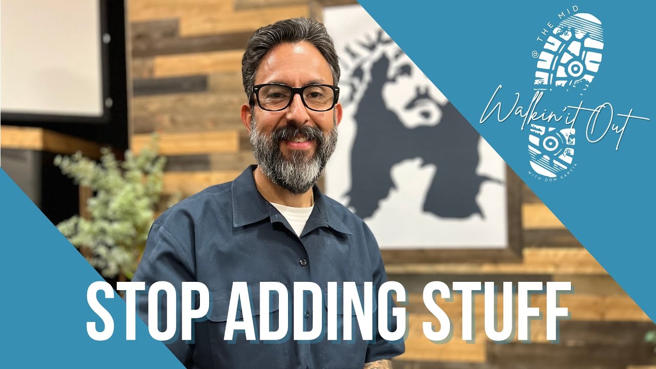 Walkin' It Out | Stop Adding Stuff | Dom Garcia
