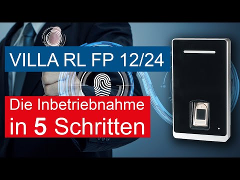 In 5 Schritten die Zugangskontrolle VILLA RL FP 12/24 mit Fingerprint + Bluetooth in Betrieb nehmen.