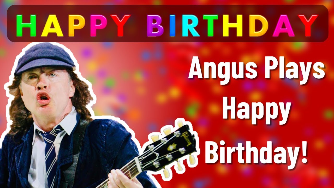 ACDC Songs: Angus Young Plays Happy Birthday! (New Version!) #AngusYoung #ACDC #AC/DC