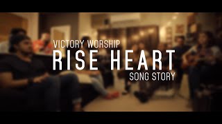 "Rise Heart" Song Story by Victory Worship