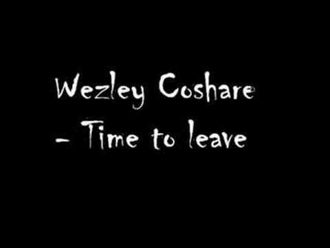 Wezley Coshare - Time to leave