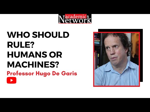 Who Should Rule? Humans or Machines? - Professor Hugo De Garis