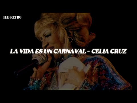 Celia Cruz - La Vida Es Un Carnaval (Letra/Lyrics)
