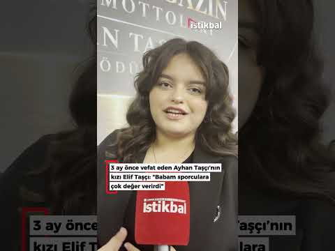 3 ay önce vefat eden Ayhan Taşçı’nın kızı Elif Taşçı: "Babam sporculara çok değer verirdi"