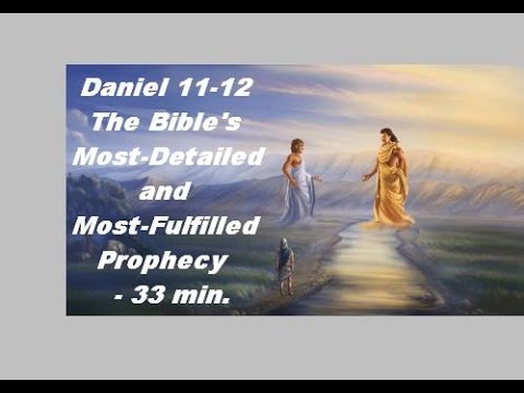 Daniel 11-12 The Most Detailed Vision in Scripture