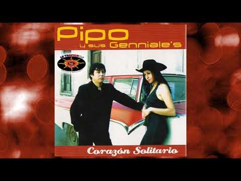 Pipo y sus Genniale's - La Arrepentida