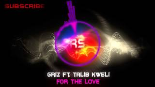 GRiZ - For The Love (Feat. Talib Kweli)