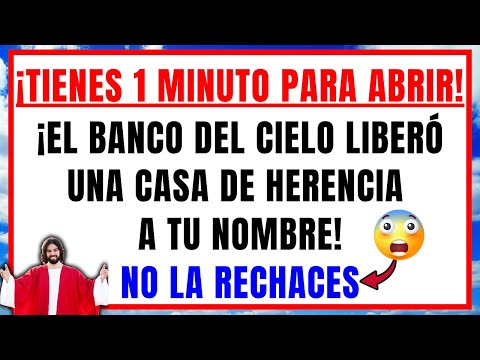 DIOS DICE: EL BANCO DEL CIELO LIBERÓ UNA CASA DE HERENCIA A TU NOMBRE, TIENES 1 MINUTO PARA ABRIR