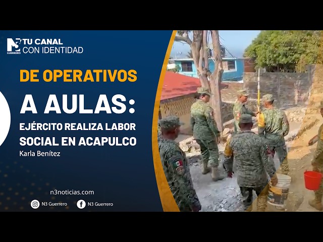 De operativos a aulas: Ejército realiza labor social en Acapulco