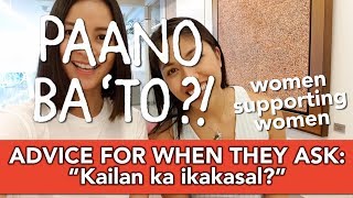 Paano Ba 'To: Tanong Nila, "Kailan Ka Ikakasal?" At "Kailan Ka Magkaka-Anak?&quot