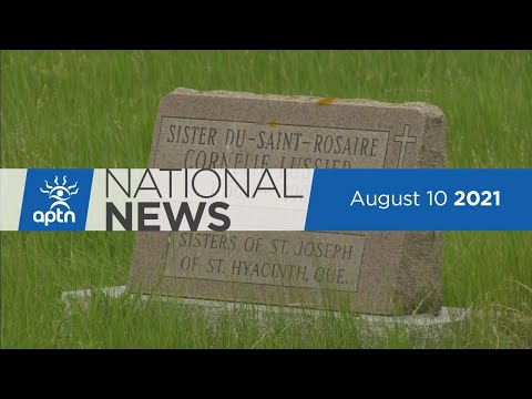APTN National News August 10, 2021 – More money to search for unmarked graves, Quebec shooting