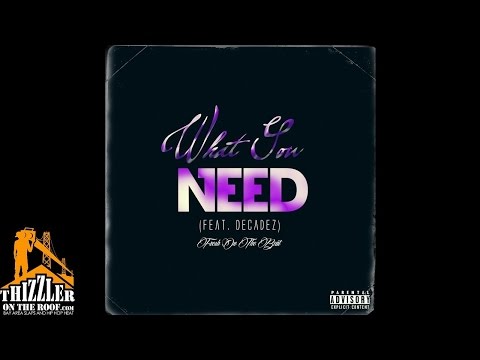Fre$h On The Beat ft. DecadeZ - What You Need [Thizzler.com]