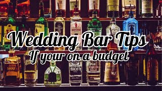Wedding bar tips if your on a budget