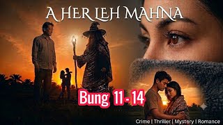 Download lagu A her leh mahna 11 - 14 (Crime, thriller, romance, mystery) mp3 Download lagu A her leh mahna 11 - 14 (Crime, thriller, romance, mystery) mp3