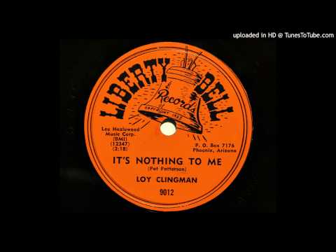 Loy Clingman - It's Nothing To Me (Liberty Bell 9012) [1957 original version]