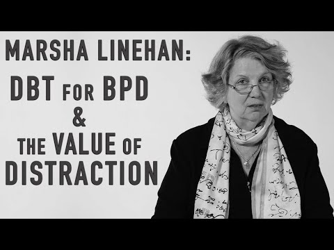 DBT for BPD & The Value of Distraction | MARSHA LINEHAN