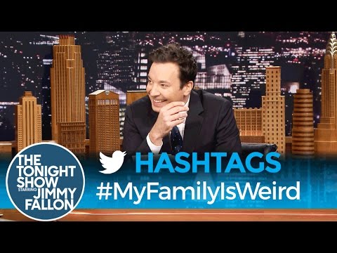 Hashtags: #MyFamilyIsWeird
