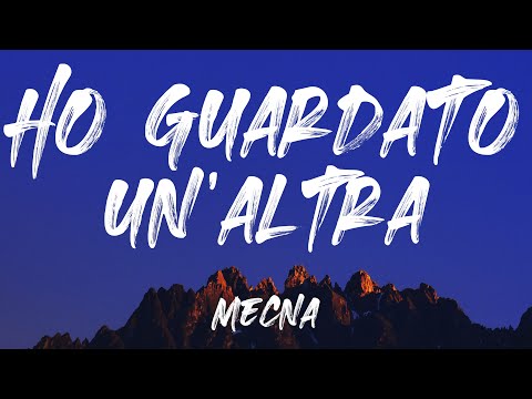 Mecna - Ho Guardato Un’Altra (Testo Completo)