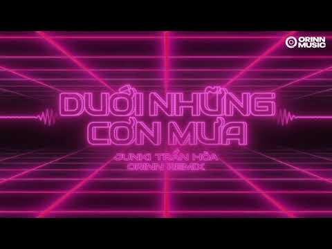 DƯỚI NHỮNG CƠN MƯA REMIX - JUNKI TRẦN HOÀ x ORINN x GUANG