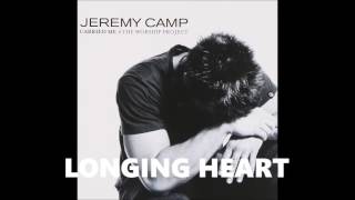 Longing Heart Jeremy Camp Believe In Jesus HQ