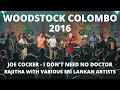 Joe Cocker - I Don't Need No Doctor - Rajitha with Various Artist Live at Woodstock Colombo 2016