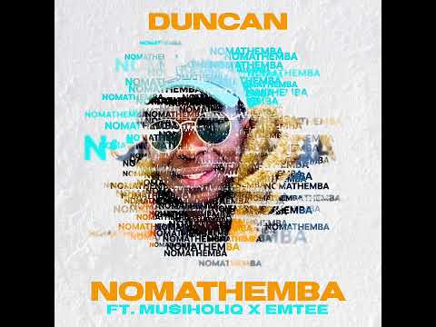 Duncan Feat. Musiholiq & Emtee - Nomathemba (Official Audio)