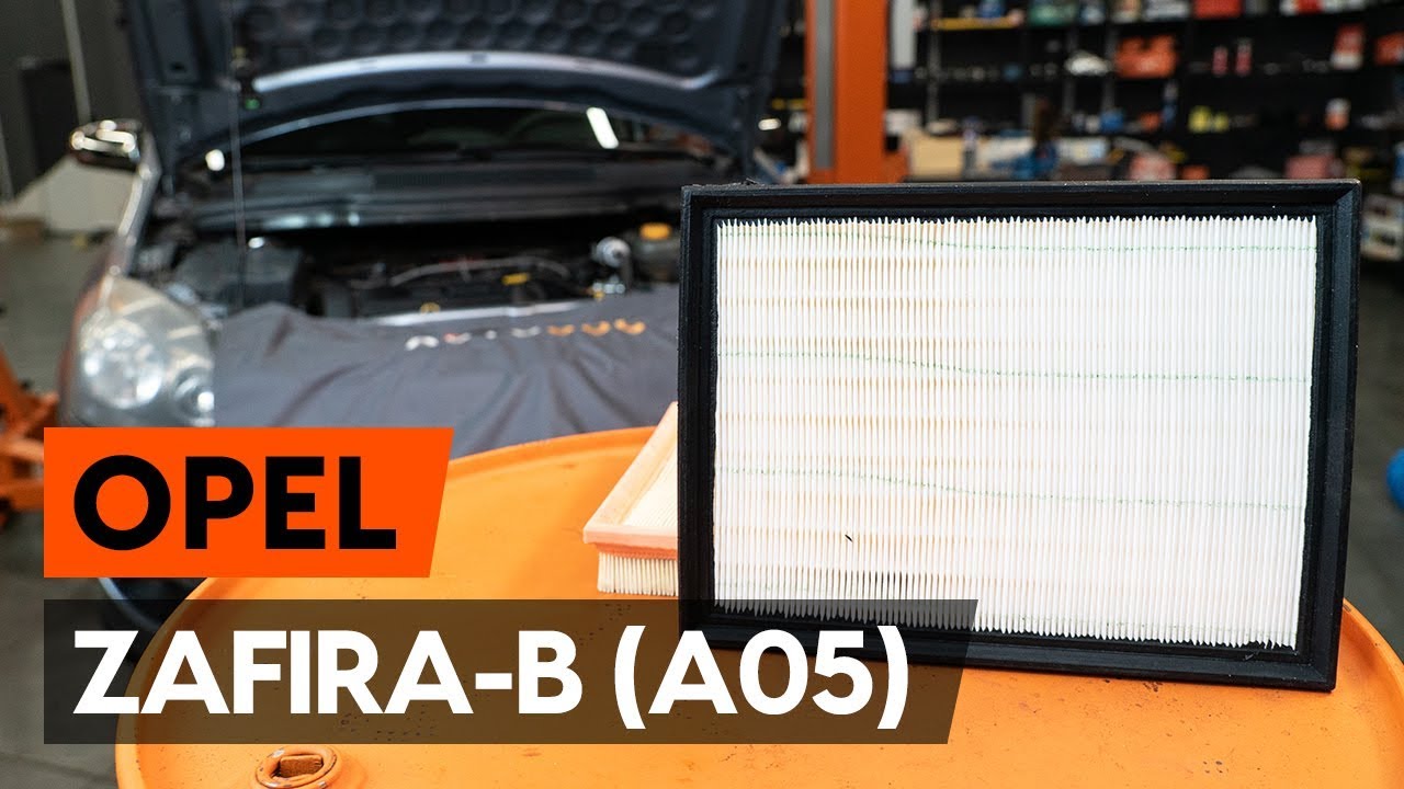 Как се сменя въздушен филтър на Opel Zafira B A05 – Ръководство за смяна