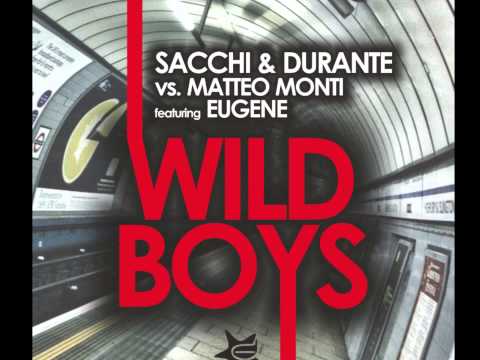 Sacchi & Durante vs. Matteo Monti featuring Eugene - Wild Boys (Ordinary Mix) - Club house music mix